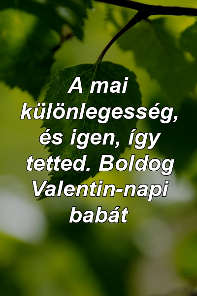 A mai különlegesség, és igen, így tetted. Boldog Valentin-napi babát