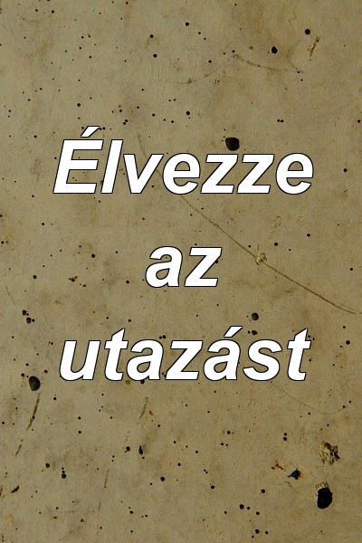 Élvezze az utazást